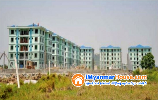 ေအာင္ေျမမႏၱလာ ႏိုင္ငံ့ဝန္ထမ္းအိမ္ရာ တိုက္ခန္းေပါင္း ၂၆၀ ကိုမၾကာမီရက္ပိုင္းအတြင္း ေနရာခ်ထားေပး - Property News in Myanmar from iMyanmarHouse.com