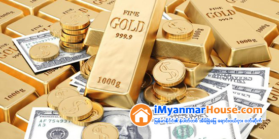 ျပည္တြင္းေရႊေဈး တစ္က်ပ္သား က်ပ္ ၁၀သိန္းေက်ာ္ထိ ျပန္တက္ တစ္ေဒၚလာ ၁,၅၇၀ က်ပ္ေဈးသို႔ ျပန္ေရာက္ - Property News in Myanmar from iMyanmarHouse.com