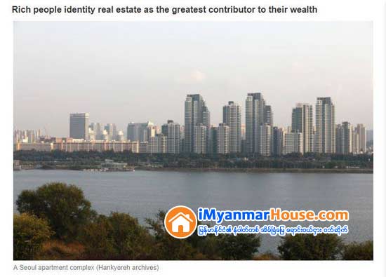 Korea’s wealthy still unwilling to relinquish real estate assets despite forecasted slump - Property News in Myanmar from iMyanmarHouse.com