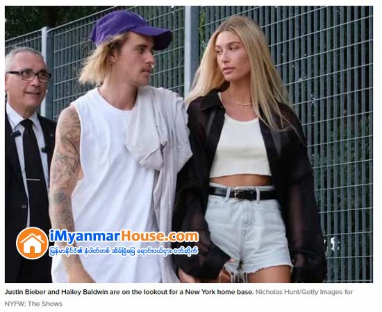 Justin Bieber and Hailey Baldwin Are Apartment Hunting in New York - Property News in Myanmar from iMyanmarHouse.com