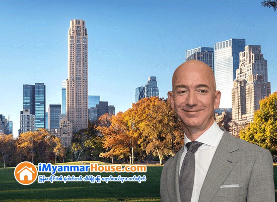 Jeff Bezos is reportedly checking out $60M apartments at 220 Central Park South - Property News in Myanmar from iMyanmarHouse.com