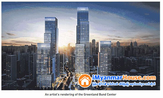 Greenland Group Unveils Plan for RMB 100B Project on Shanghai - Property News in Myanmar from iMyanmarHouse.com