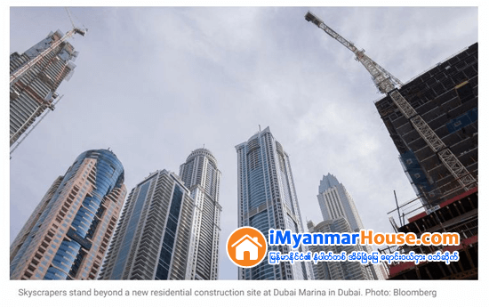 Dubai offers long-term residence, retirement visas to lure wealthy Chinese to boost slumping property market - Property News in Myanmar from iMyanmarHouse.com
