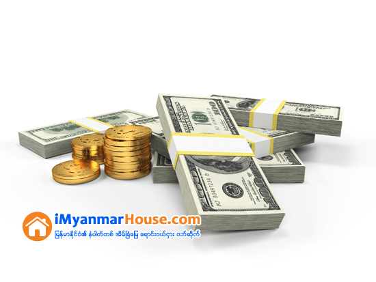 ေဒၚလာႏွင့္ေရႊအျမင့္ေဈး၌ ဆက္လက္ရပ္တည္ေန - Property News in Myanmar from iMyanmarHouse.com
