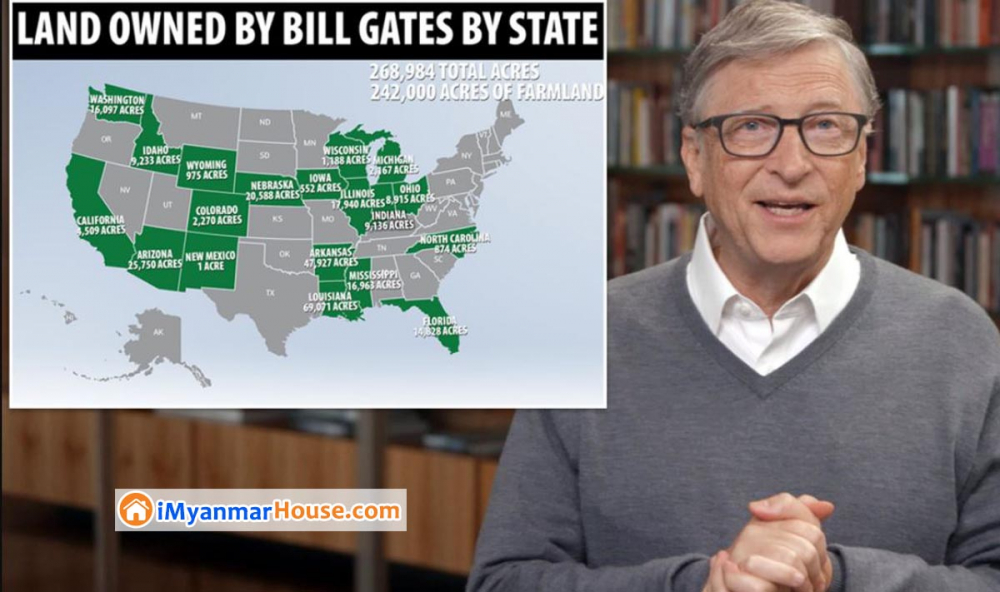 Farmer Bill is now the biggest owner of agricultural land in the US - billionaire Gates buys up 242,000 acres across 18 states - Property News in Myanmar from iMyanmarHouse.com