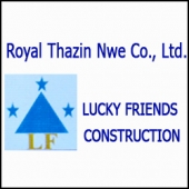 Royal Thazin Nwe Co.,Ltd (Lucky Friends Construction)